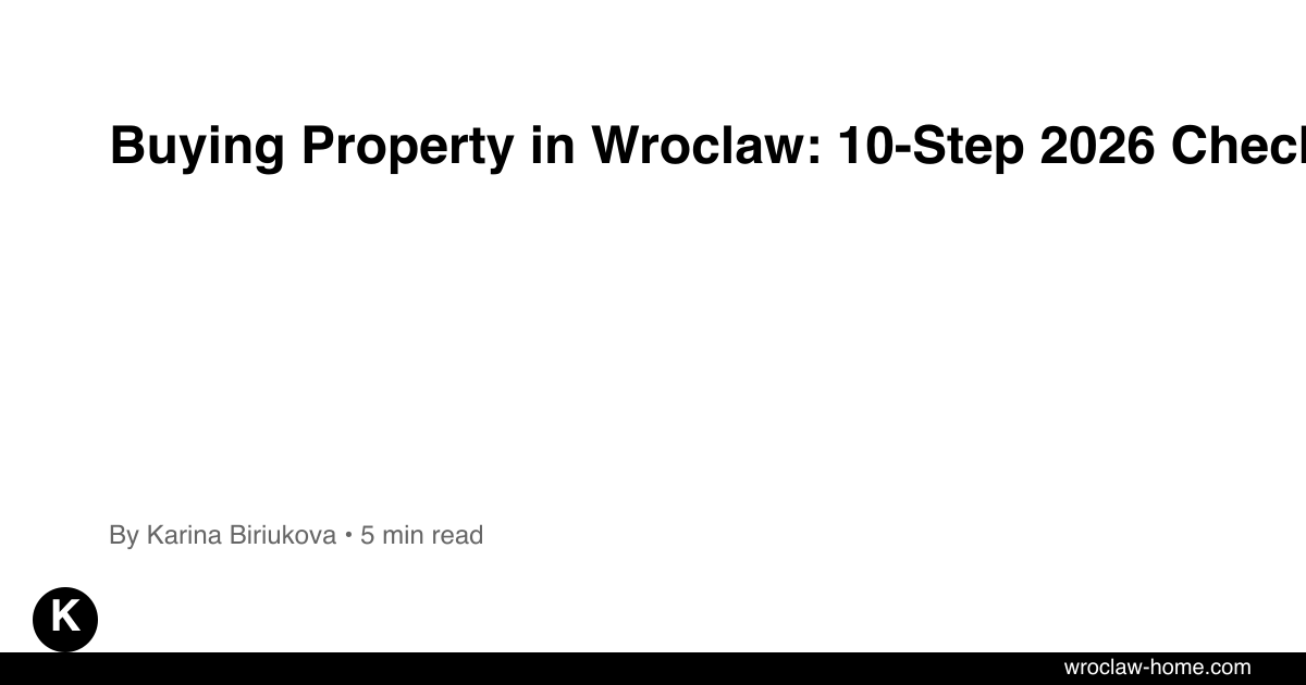 Buying Property in Wroclaw: 10-Step 2026 Checklist