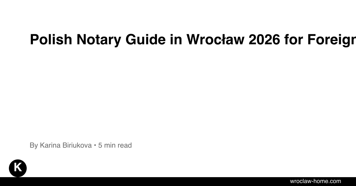 Polish Notary Guide in Wrocław 2026 for Foreigners