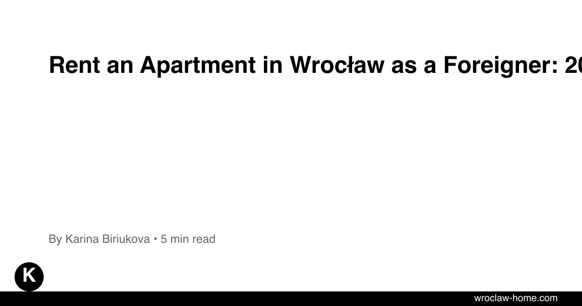 Rent an Apartment in Wrocław as a Foreigner: 2026 Guide