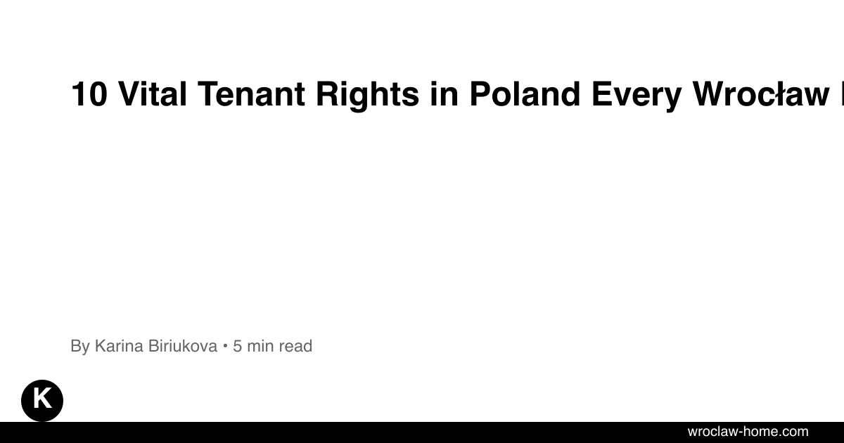 10 Vital Tenant Rights in Poland Every Wrocław Renter