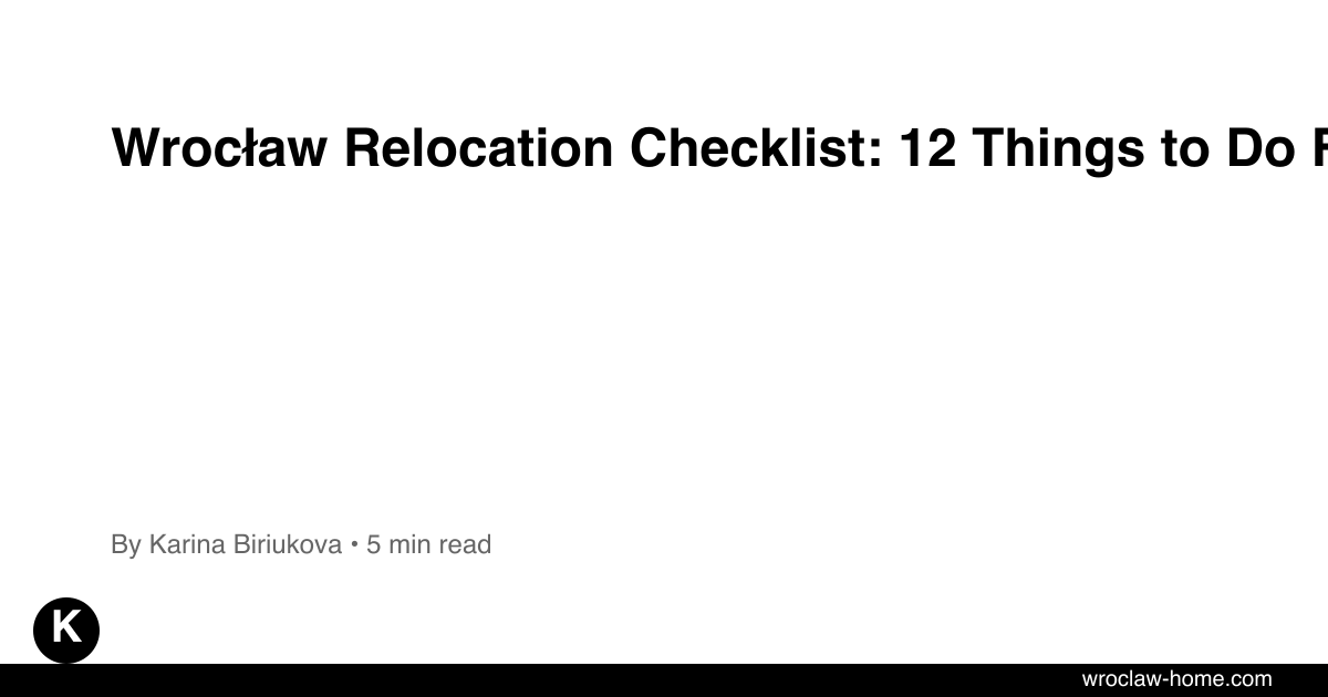 Wrocław Relocation Checklist: 12 Things to Do First