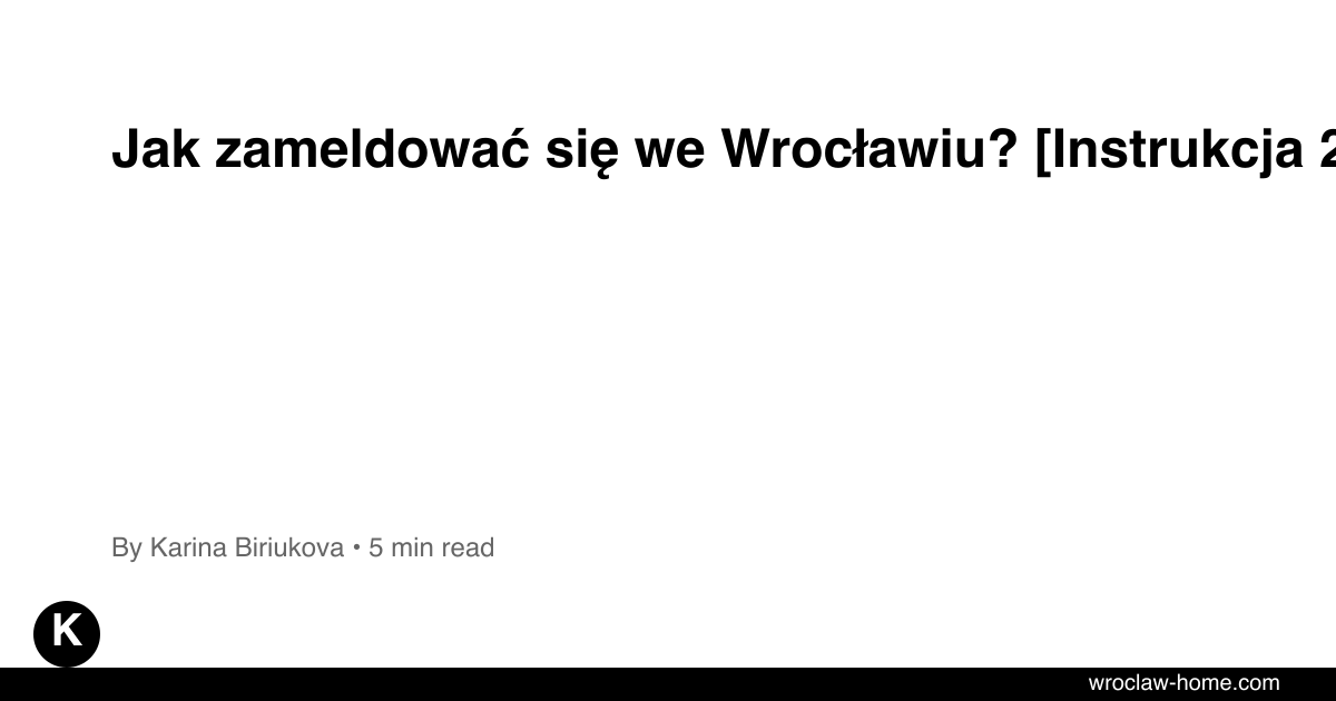 Jak zameldować się we Wrocławiu? [Instrukcja 2026]