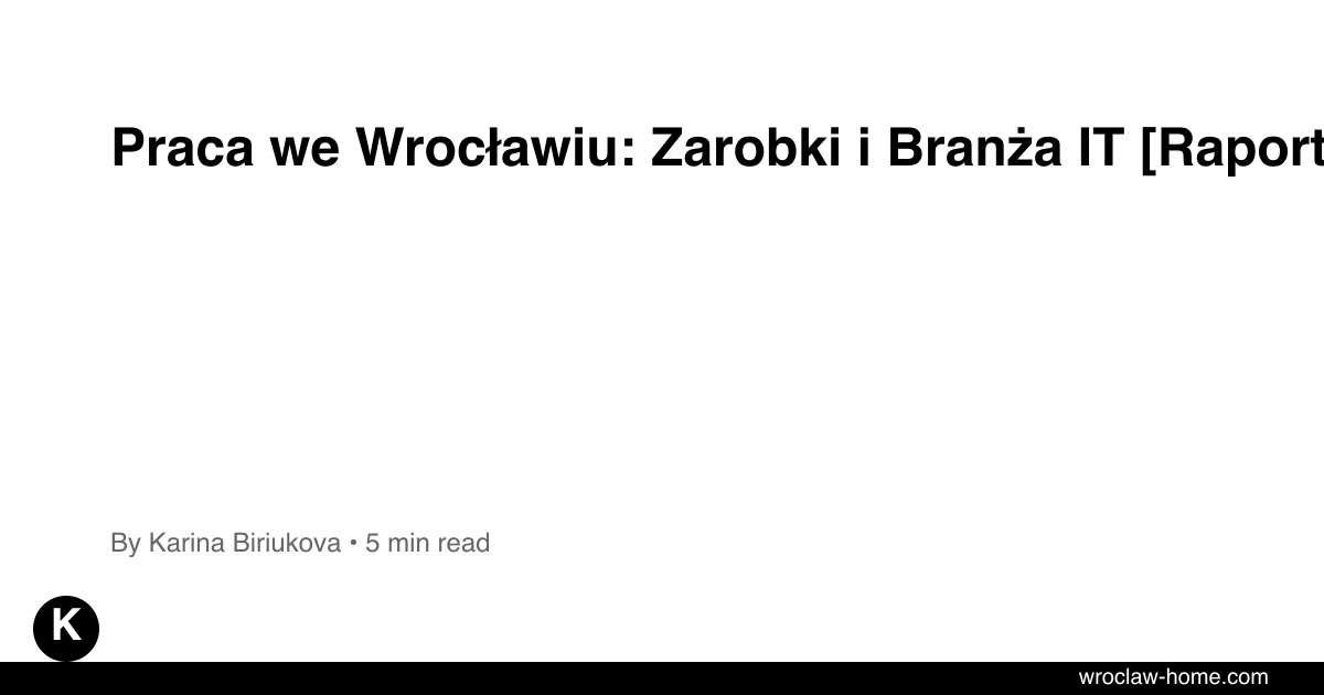 Praca we Wrocławiu: Zarobki i Branża IT [Raport 2026]